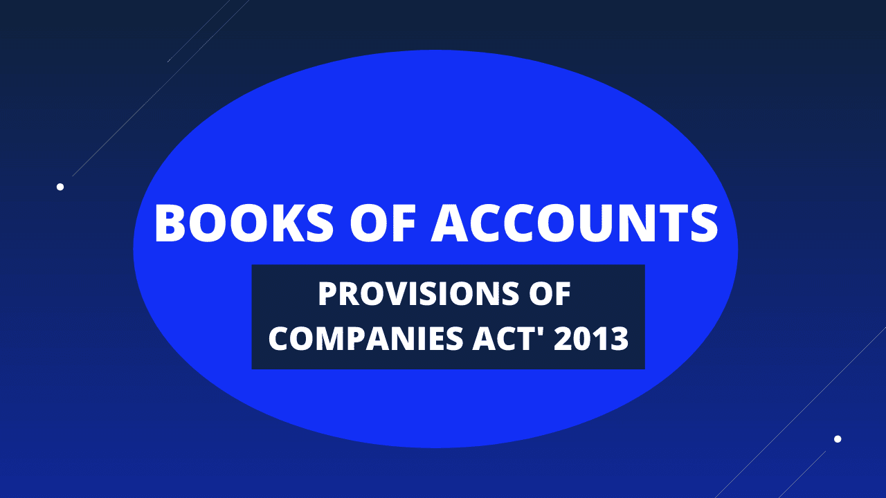 Books of Accounts Provisions of Companies Act' 2013 Company Law