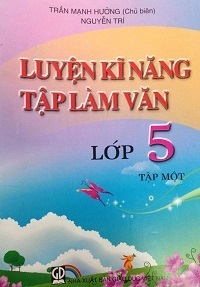 Luyện Kỹ Năng Tập Làm Văn Lớp 5 Tập 1 - Trần Mạnh Hưởng