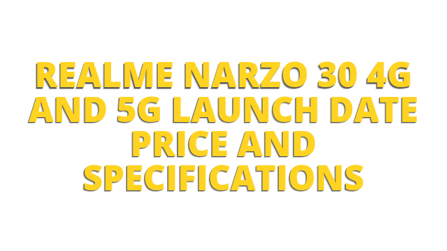 Realme Narzo 30 4G And 5G Launch Date Price And Specifications