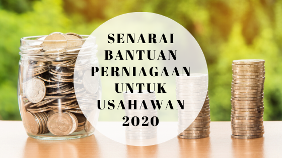 Senarai Bantuan Perniagaan Untuk Usahawan 2020
