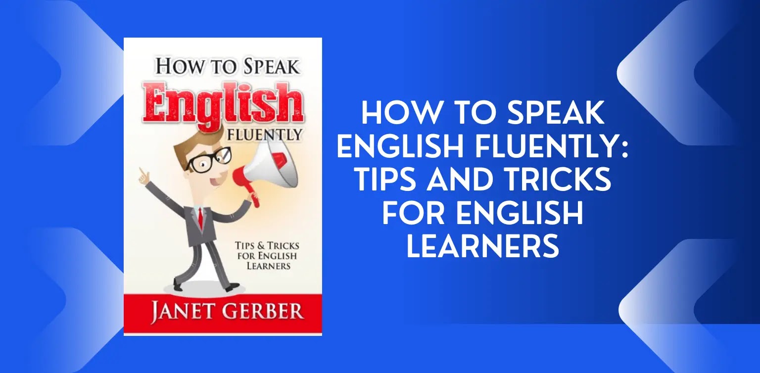 Free Enghlish Books: How to Speak English Fluently - Tips and Tricks for English Learners