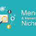 Mencari Niche Yang Tepat Sebelum Membuat Blog