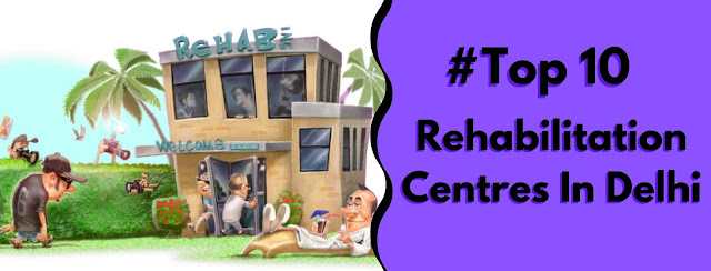 Top 10 Rehabilitation Centre in Delhi