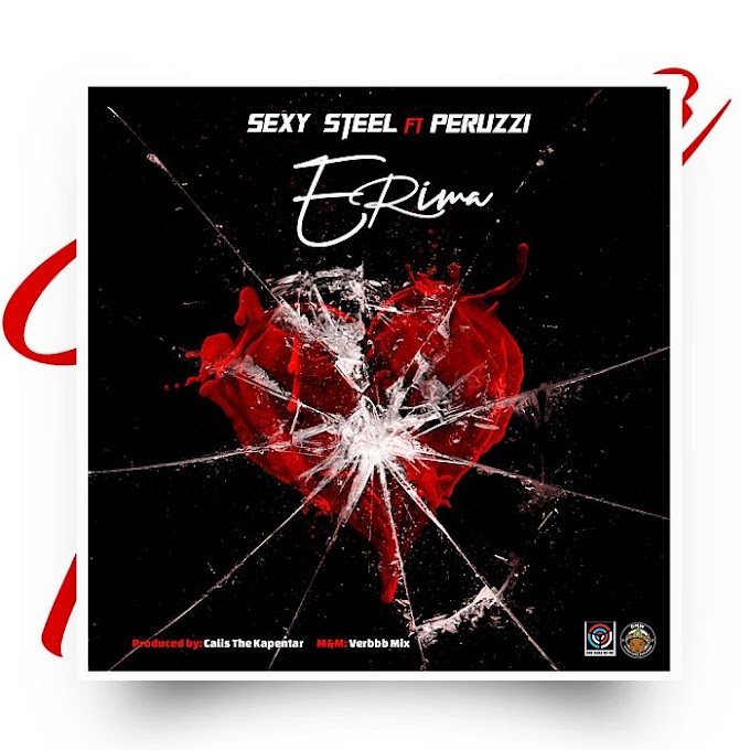 [Music] Sexy Steel Ft. Peruzzi – Erima