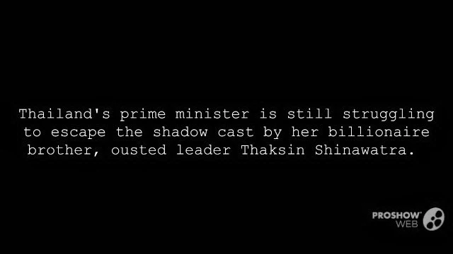 Thailand’s prime minister is still struggling to escape the shadow cast by her billionaire brother, ousted leader Thaksin Shinawatra.