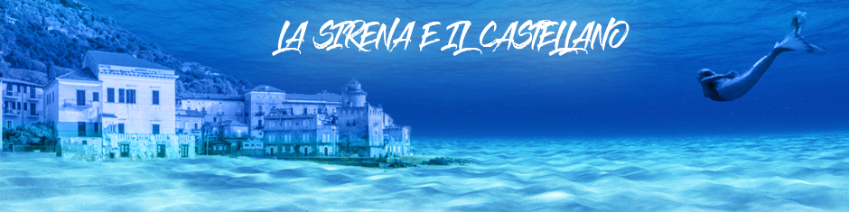                La Sirena e il Castellano