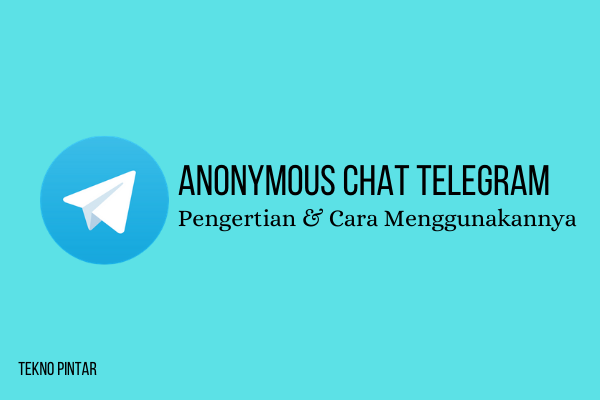 anonymous chat telegram, cara menggunakan anonymous chat telegram, pengertian tools perintah anonymous chat, bot telegram anonymous, bot anonymous chat telegram