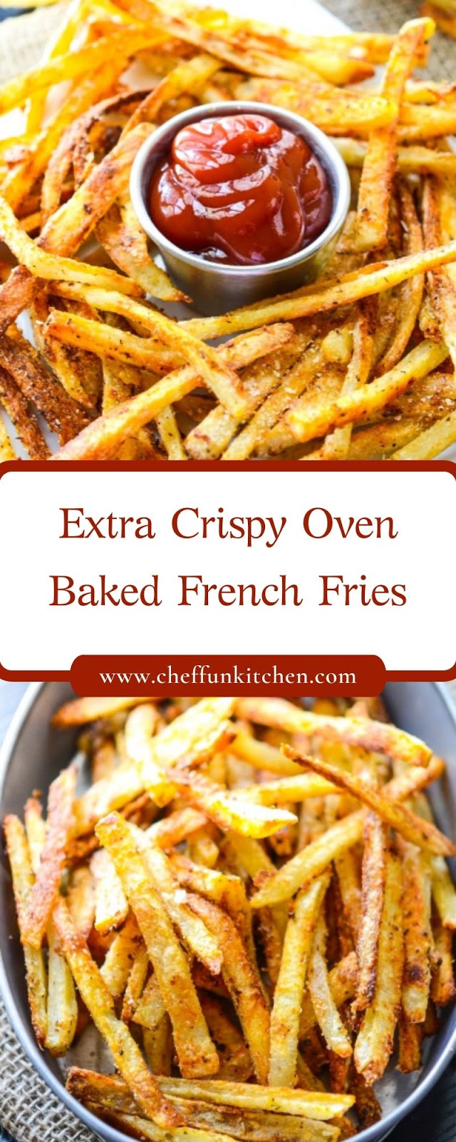 Extra Crispy Oven Baked French Fries Extra Crispy Oven Baked French Fries