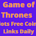 Game of Thrones Slots Free Coins Links Daily May 2022