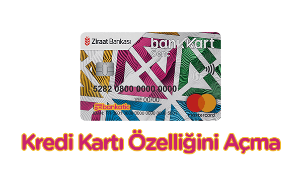 Ziraat Genç Bankkart Kredi Kartı Açma Ziraat Genç Bankkart Kredi Kartı Aktif Etme
