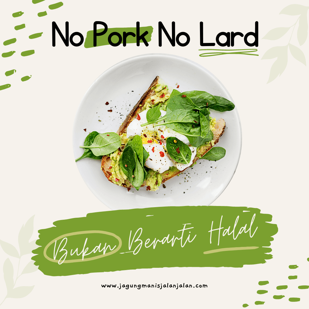 No Pork No Lard Bukan Berarti Halal jagungmanis jalanjalan
