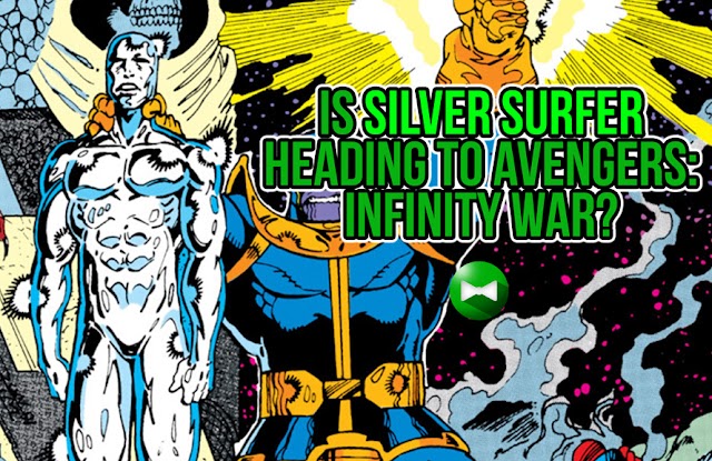 Is Silver Surfer heading to Avengers: Infinity War?