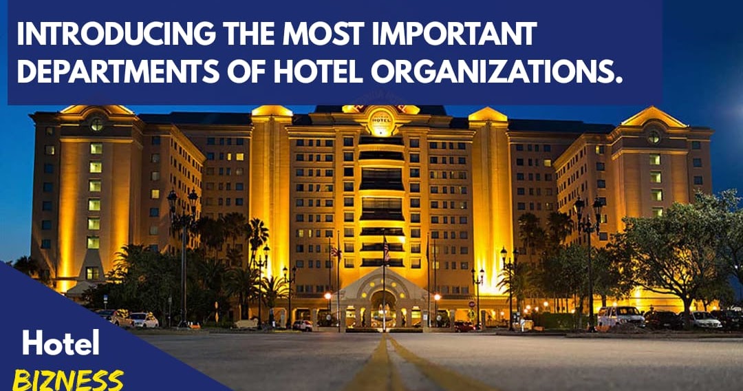 Introducing the most important departments of hotel organization