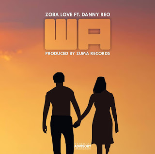 Zoba Love – Wa ft. Danny Reo