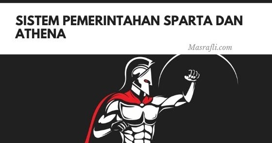 Sistem Pemerintahan Sparta dan Athena