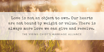 The Viking Chief's Marriage Alliance by Lucy Morris: Love is not an object to own. Our hearts are not bound by weight or value. There is always more love we can give and receive.