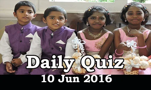 Daily Current Affairs Quiz - 10 Jun 2016