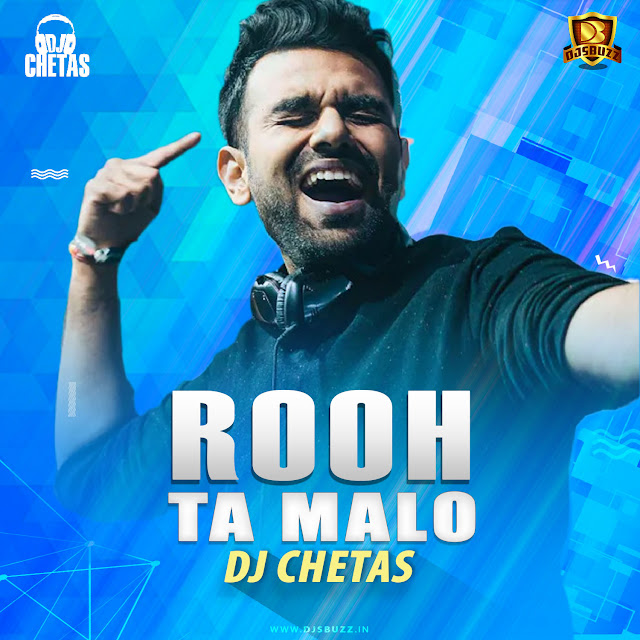 DJ Chetas – Rooh Vs Ta Malo Remix