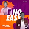 MUSIC: Danny Young – E No Easy Ft. Wale Makama
