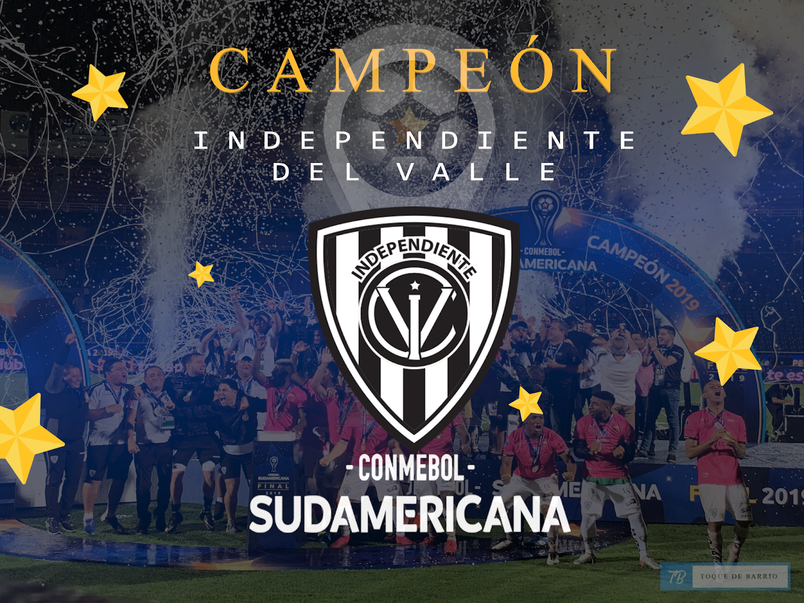 ¡INDEPENDIENTE DEL VALLE CAMPEÓN DE LA COPA SUDAMERICANA! Toque de Barrio ¡INDEPENDIENTE DEL VALLE CAMPEÓN DE LA COPA SUDAMERICANA! Toque de Barrio