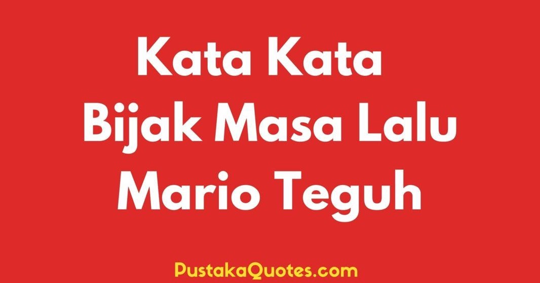 75 Kata Bijak Masa Lalu Mario Teguh | Belajar dari Masa Lalu - Pustaka