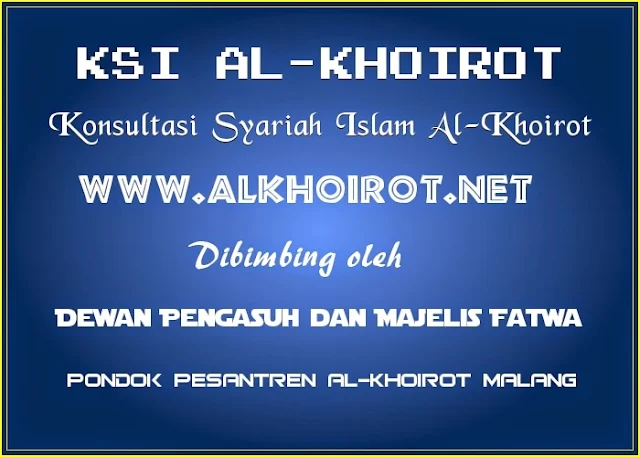 Profil Konsultasi Syariah Islam (KSI) Al-Khoirot