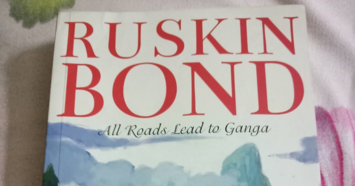 Review: All Roads Lead To Ganga By Ruskin Bond
