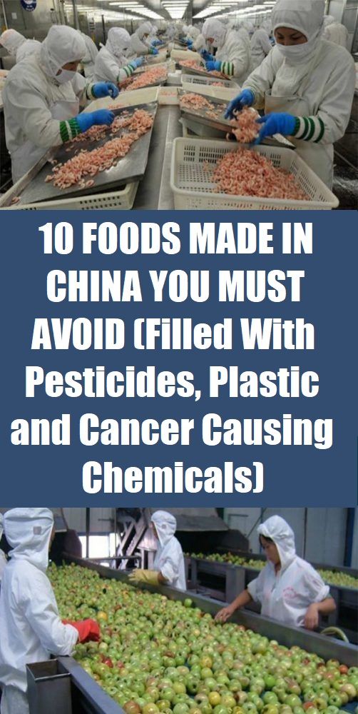 10 Foods Made In China You Must Avoid (Filled With Pesticides, Plastic