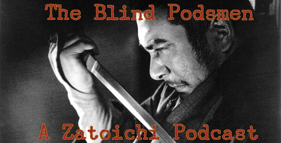 The Blind Podsmen: A Zatoichi Podcast