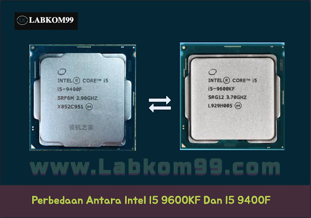 Perbedaan Antara Intel I5 9600KF Dan I5 9400F Perbedaan Antara Intel I5 9600KF Dan I5 9400F
