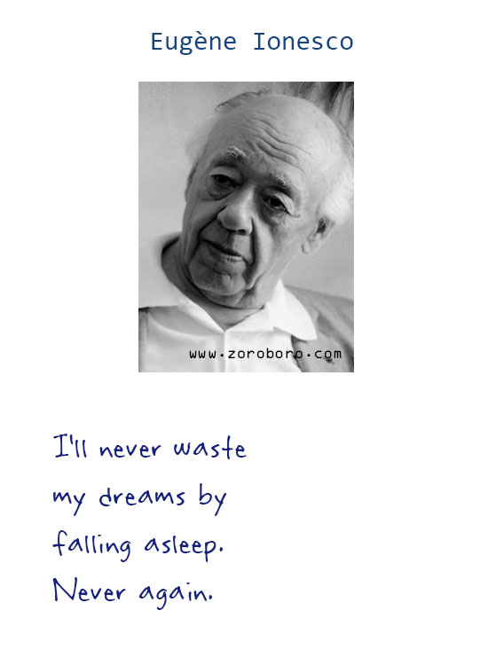 Eugène Ionesco Quotes. Eugene Ionesco People Quotes, Insanity Quotes, Trying Quotes, Eugene Ionesco Education Quotes, Eugene Ionesco Philosophical Quotes & Life Quotes. Eugene Ionesco Books Quotes