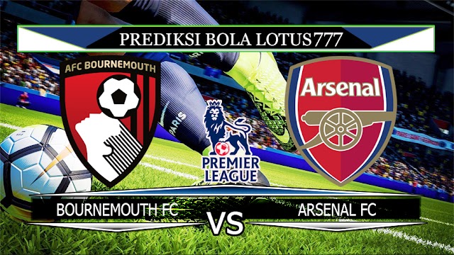 PREDIKSI BOURNEMOUTH VS ARSENAL 26 DESEMBER 2019