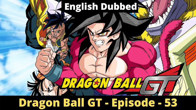 Dragon Ball GT Episode 53 - Saying Goodbye [English Dubbed]
