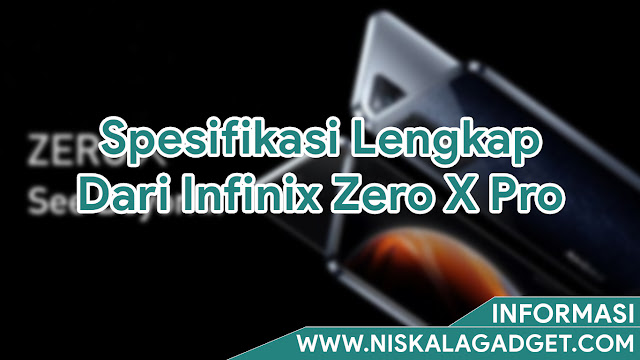 Spesifikasi Lengkap Dari Infinix Zero X Pro