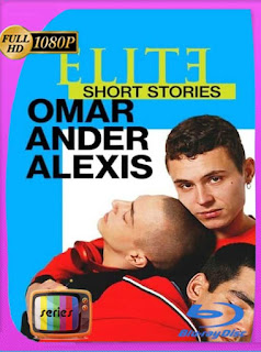 Élite historias breves: Omar Ander Alexis (2021) Temporada 1 HD [1080p] Latino [GoogleDrive] PGD