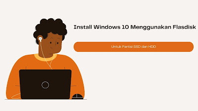 Install Windows 10 Menggunakan Flashdisk