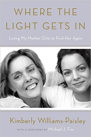 Review: Where the Light Gets In: Losing My Mother Only to Find Her Again by Kimberly Williams-Paisley (audio)