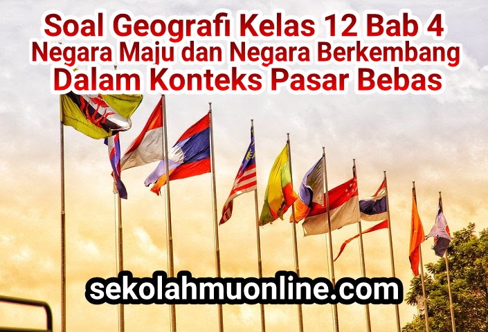 Soal Essay Geografi Kelas 12 Bab 4 Negara Maju dan Negara Berkembang