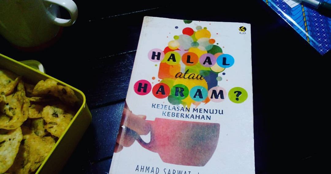 Halal Atau Haram, Kejelasan Menuju Keberkahan