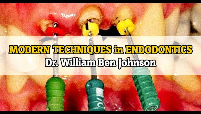 CONFERENCE: Modern Techniques in Endodontics - Dr. William Ben Johnson