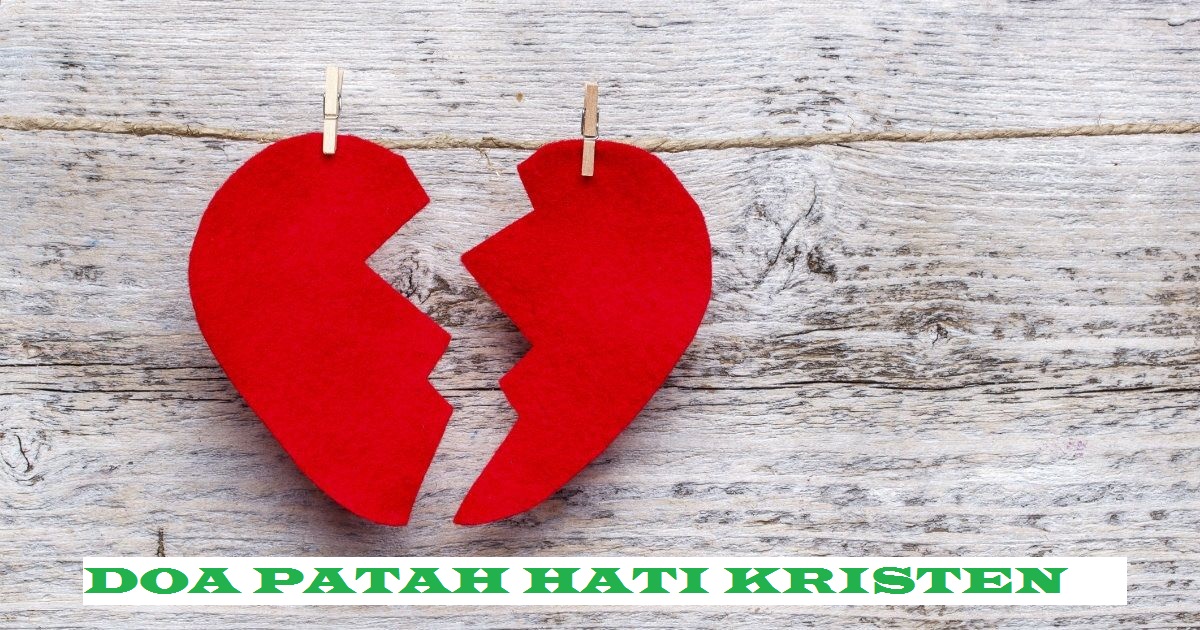 Doa Patah Hati Kristen Mengatasi Sakit Hati Bersama Tuhan Unrang