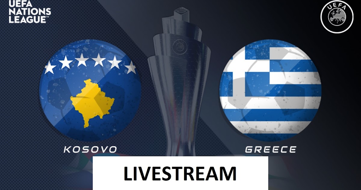 ΕΛΛΗΝΙΚΑ ΚΑΝΑΛΙΑ LIVE Kosovo Greece live streaming 692020 ΕΛΛΗΝΙΚΑ ΚΑΝΑΛΙΑ LIVE Kosovo Greece live streaming 692020