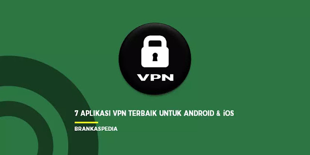 Aplikasi VPN Terbaik Untuk Android dan iOS