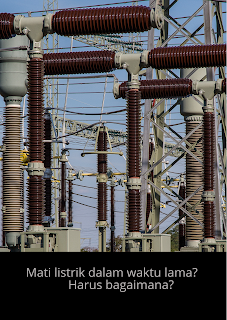 PEMADAMAN LISTRIK DALAM WAKTU LAMA, INI TIPSNYA! PEMADAMAN LISTRIK DALAM WAKTU LAMA, INI TIPSNYA!