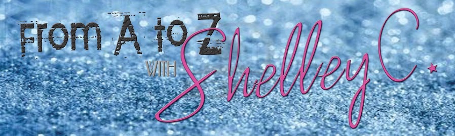From A to Z with Shelley C