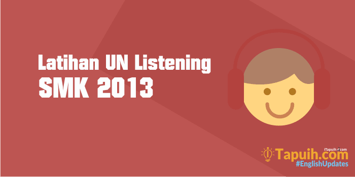 Latihan Soal Listening UN SMK 2013