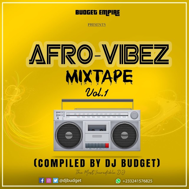 Dj Budget – Afro-Vibez Mixtape (Compiled By Dj Budget)