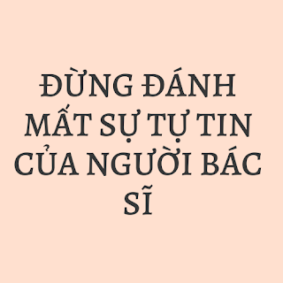 đừng để bất cứ điều gì làm đánh mất sự tự tin của một người BS thực thụ.