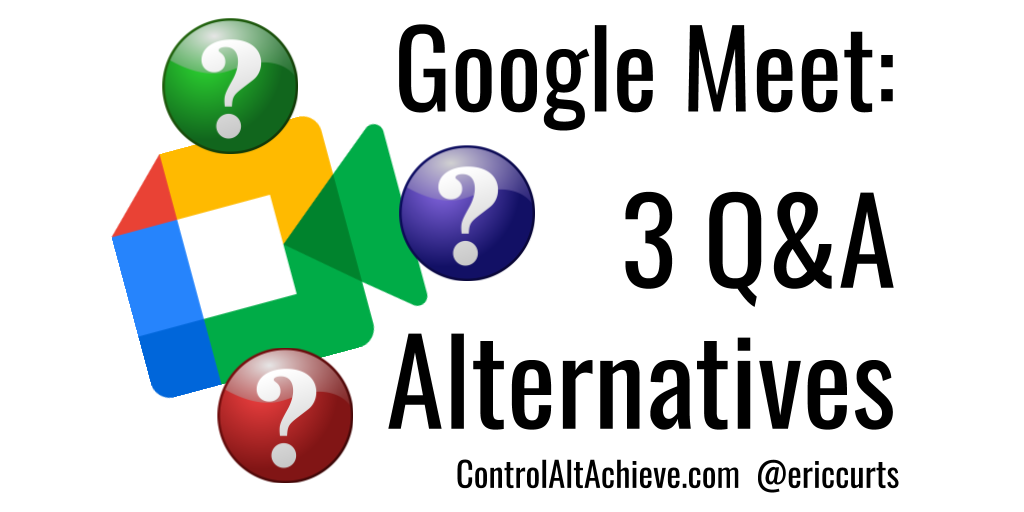 Control Alt Achieve 3 Google Meet Q&A Alternatives