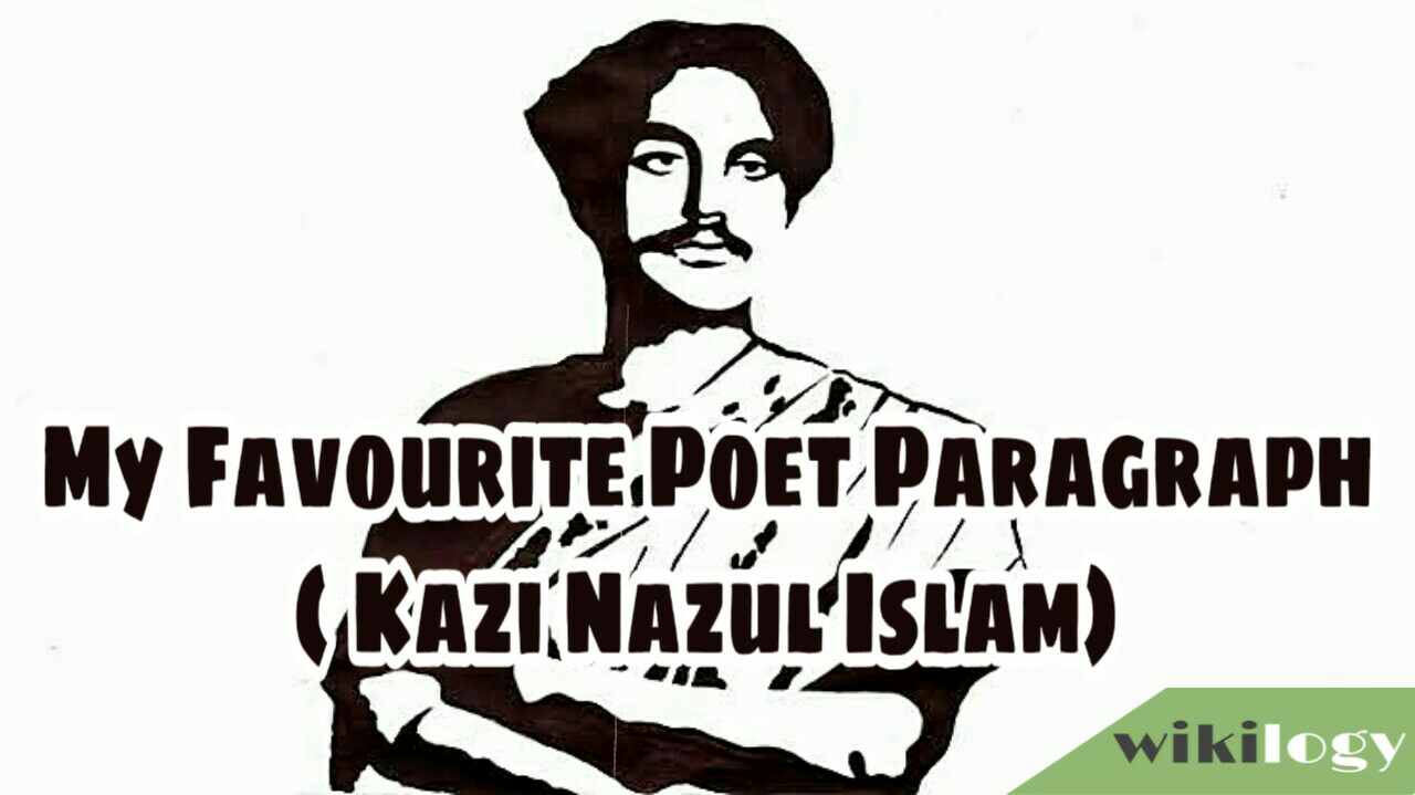 My Favourite Poet Paragraph ( Kazi Nazrul Islam)